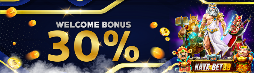 WELCOME BONUS 30% FOR SLOT